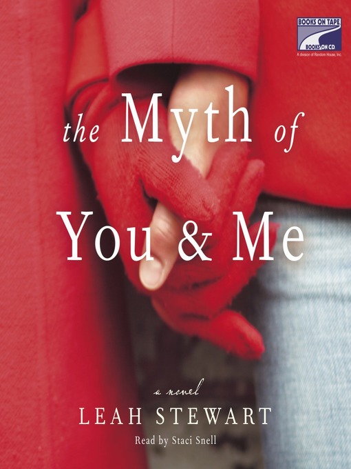Title details for The Myth of You and Me by Leah Stewart - Wait list